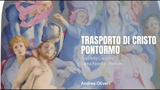 TRASPORTO DI CRISTO  PONTORMO Cappella Capponi  Santa Felicita Firenze [upl. by Salomone724]