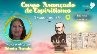 Curso Avançado de Espiritismo  O CORPO ESPIRITUAL – 1ª PARTE  Sâmia Awada  18 [upl. by Kacy]