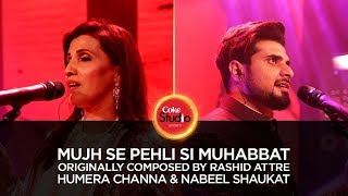 Coke Studio Season 10 Mujh Se Pehli Si Muhabbat Humera Channa amp Nabeel Shaukat [upl. by Naired]