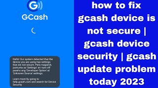 how to fix gcash device is not secure  gcash device security  gcash update problem today 2023 [upl. by Lenrow]