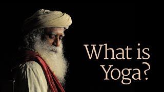 What Is Yoga  Sadhguru  Part 1 [upl. by Lurline]