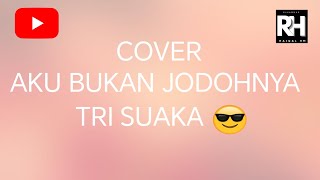 aku bukan jodohnya  tri suaka AL cover [upl. by Nelyag914]