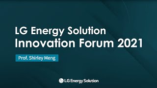 LG Energy Solution Innovation Forum 2021 – Prof Shirley Meng [upl. by Juliana]