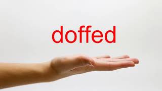 How to Pronounce doffed  American English [upl. by Leunamnauj]