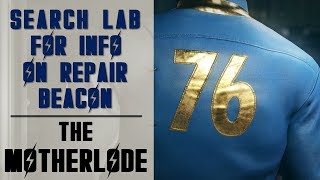 Search lab for information on repair beacon location  Motherlode Side Quest  Fallout 76 [upl. by Mutz]