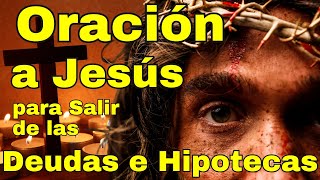 Oración a Jesús para salir de las Deudas e hipotecas [upl. by Edak]