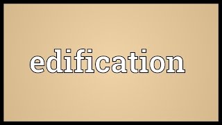 Edification Meaning [upl. by Goldsworthy]