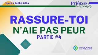 RASSURETOI NAIE PAS PEUR  Partie 4  Prière matinale du Jeudi 4 Juillet 2024 [upl. by Arednaxela]