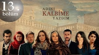 Adını Kalbime Yazdım 13 Bölüm [upl. by Chow546]