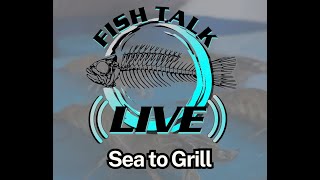 Fish Talk Live  Sea to Grill [upl. by Guild]