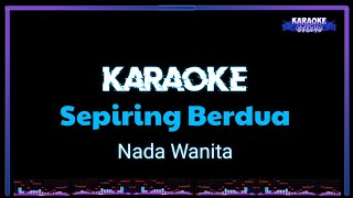 SEPIRING BERDUA  KARAOKE NADA WANITA [upl. by Margaretha]