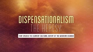 Dispensationalism  the Heresy that Caused the Current Cultural Defeat of the Western Church [upl. by Ymirej]