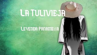 La Tulivieja Leyenda Panamaña [upl. by Yul]