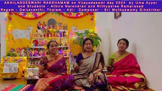 AKHILANDESWARI RAKSHAMAM on VIJAYADSAMY 2024 by Uma Ayyar Athira Narendran and Nithysree Ramprasad [upl. by Ruiz894]