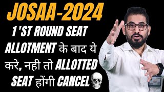 📌 1st Round Seat Allotment के बाद ये करे नही तो Allotted Seat होंगी Cancel 💀 josaa Counselling [upl. by Spoor]