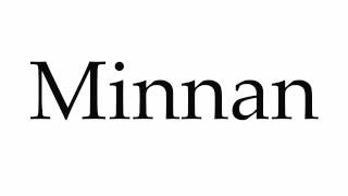 How to Pronounce Minnan [upl. by Refinnej]