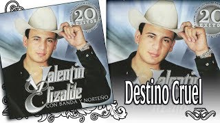 VALENTIN ELIZALDE Con Banda y Norteño DESTINO CRUEL  20 Éxitos [upl. by Onaicilef32]