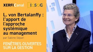 L von Bertalanffy  l’apport de lapproche systémique au management Sabine Sépari [upl. by Siddon]