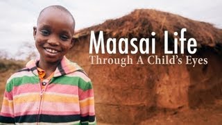 Maasai Life Through A Childs Eyes [upl. by Aletsirc]