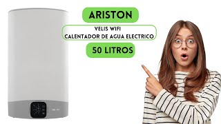 ARISTON VELIS WIFI Calentador de Agua Electrico Horizontal y Vertical Termo Electrico 50 Litros [upl. by Gui546]