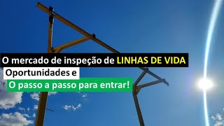 Linhas de vida O mercado de inspeções oportunidades e o passo a passo para entrar [upl. by Assilak]