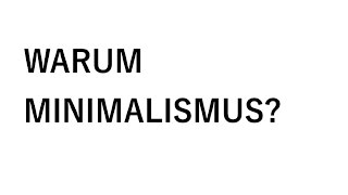 Warum Minimalismus [upl. by Demitria]