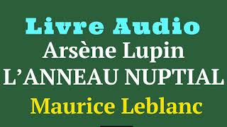 Arsène Lupin et l Anneau Nuptial  Auteur  Maurice Leblanc  Les Confidences d’Arsène Lupin [upl. by Trainor]