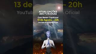 Atualizações Arcturianas 13 agosto 2024 [upl. by Naman]