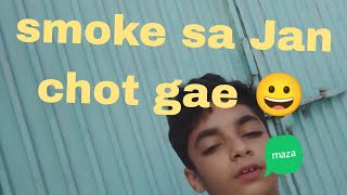 smoke sa Jan chot gae 😀 [upl. by Malka]