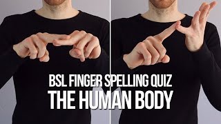 BSL Finger Spelling Quiz The Human Body Difficulty Level Challenging [upl. by Aciemaj382]