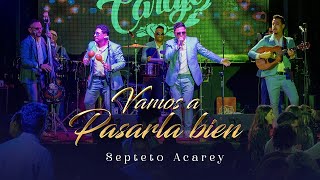 Septeto Acarey  Vamos a Pasarla Bien  Video En Vivo [upl. by Lacefield300]