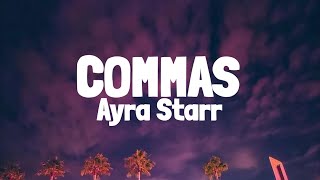 Ayra Starr  Commas Lyrics [upl. by Ylremik25]