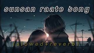 sunsan raate sad lofi lofi  new sad love lofi song   slowed  reverb  new lofi song [upl. by Unity]