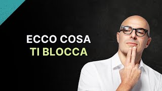 EP 069  Ecco cosa ti blocca [upl. by Wixted]