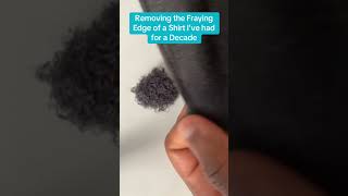 Removing the Fraying Edge of a Shirt I’ve had for a Decade [upl. by Toddie]