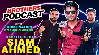 Brothers Podcast with Siam Ahmed Film Actor  TahseeNation  Tawhid Afridi [upl. by Mcknight822]