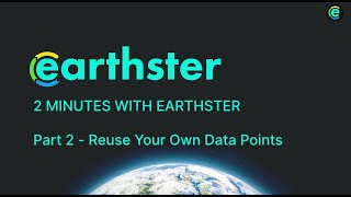 2 Minutes With Earthster Part 2  How to reuse your own datapoints and modularity in Earthster [upl. by Marchak]