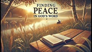 Finding Peace in Gods Word A Serene Journey Through Scripture [upl. by Aelaza944]