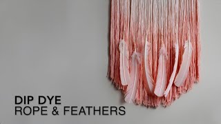 DIY Dip Dye Macrame Rope amp Feathers [upl. by Anhpad]