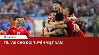 Đội tuyển Việt Nam đón tin vui ngay trước thềm AFF Cup 2024  NÓNG THỂ THAO [upl. by Greenberg805]