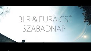 BLR amp FURA CSÉ  SZABADNAP  Official Music Video [upl. by Leacim]