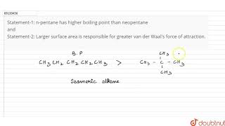 Statement1 npentane has higher boiling point than neopentane and Statement2 [upl. by Boote]