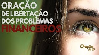 Oração de libertação dos problemas financeiros [upl. by Sachi822]