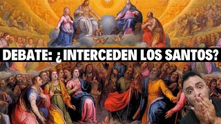 DEBATE ¿Interceden los Santos Mi reacción [upl. by Ixela]