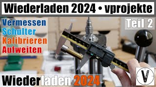 Wiederladen 2024 • Teil 2 • Kalibrieren • kompletter Prozess vprojekte [upl. by Kynthia]