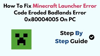 How To Fix Minecraft Launcher Error Code Eroded Badlands Error 0x80004005 On PC [upl. by Erdnaid]