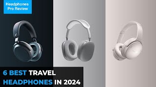 Best Travel Headphones for Holiday 2024 Top Picks for Every Traveler [upl. by Pylle287]