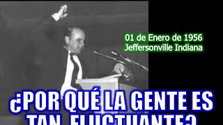 ¿Por Qué La Gente Es Tan Fluctuante  Por William Marrion Branham [upl. by Idnem]