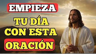 🌅 ¡COMIENZA tu DÍA con esta ORACIÓN y RECIBE BENDICIONES INMENSAS 🙏 [upl. by Reena169]