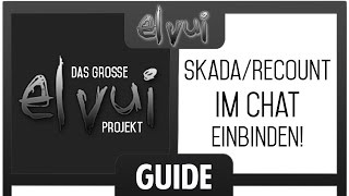 ElvUI Guide Das große Projekt  Skada Recount im Chat einbinden  AddOnSkins [upl. by Darra]